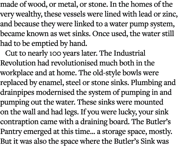 made of wood, or metal, or stone. In the homes of the very wealthy, these vessels were lined with lead or zinc, and b...