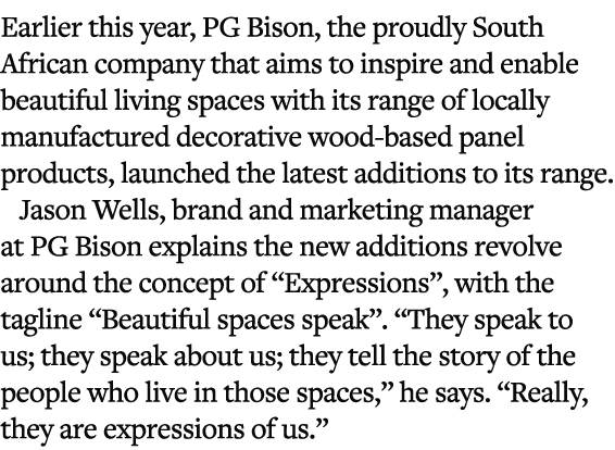 Earlier this year, PG Bison, the proudly South African company that aims to inspire and enable beautiful living space...