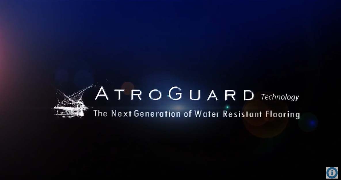 AtroGuard® Flooring The Next Generation of Water Resistant Flooring